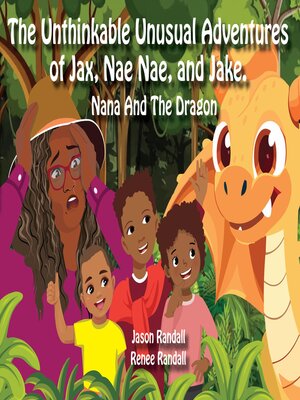 cover image of The Unthinkable Unusual Adventures of Jax, Nae Nae, and Jake.